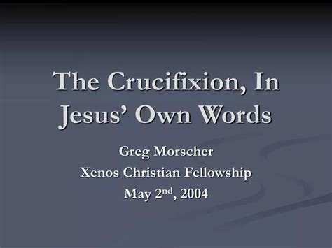 PPT - The Crucifixion, In Jesus’ Own Words PowerPoint Presentation, free download - ID:3674115