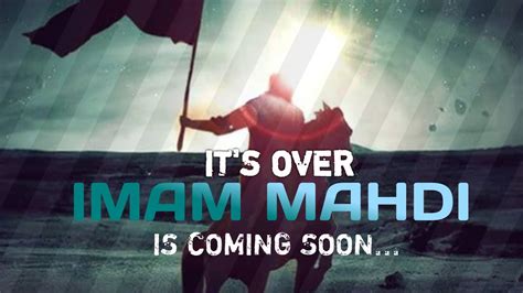 IMAM MAHDI IS COMING SOON... | EMOTIONAL REMINDER - YouTube