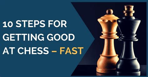 10 Steps For Getting Good At Chess Fast - Chess Forums - Chess.com