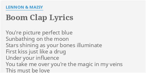 "BOOM CLAP" LYRICS by LENNON & MAISY: You're picture perfect blue...