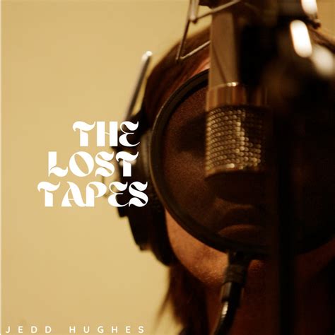 The Lost Tapes | Jedd Hughes