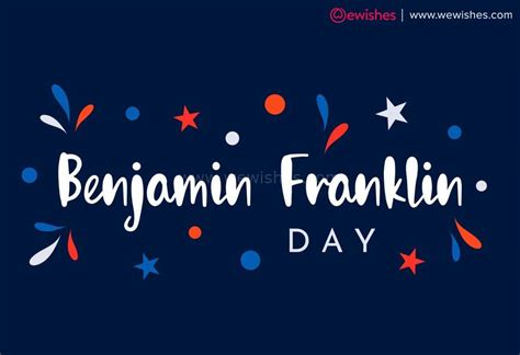 Happy Benjamin Franklin Day (2024) Wishes, Quotes, Greetings, Messages, Status to Share - We Wishes