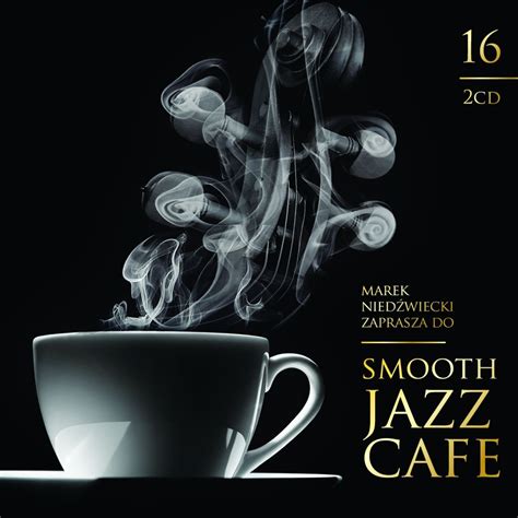 Smooth Jazz Cafe. Volume 16 - Various Artists | Muzyka Sklep EMPIK.COM