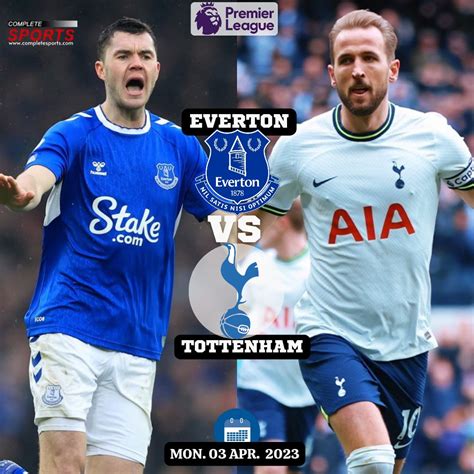 Everton Vs Tottenham – Predictions And Match Preview