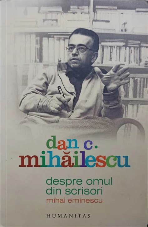 DESPRE OMUL DIN SCRISORI. MIHAI EMINESCU-DAN C. MIHAILESCU | arhiva ...