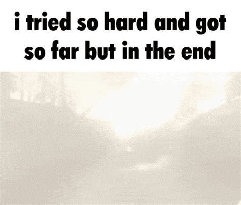 Half Life I Tried So Hard And Got So Far But In The End GIF - Half life I tried so hard and got ...