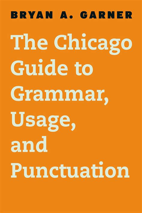 The Chicago Guide to Grammar, Usage, and Punctuation, Garner