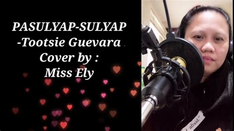 PASULYAP-SULYAP - Tootsie Guevara | Cover by : Miss Ely - YouTube