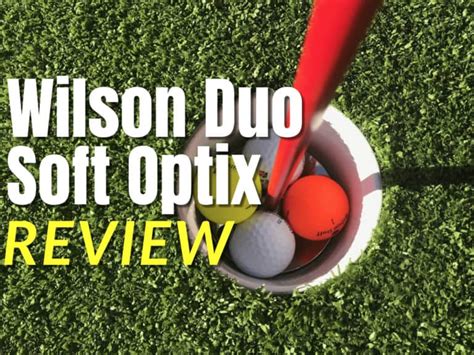 Wilson Duo Soft Review - Optix Ball - Independent Golf Reviews