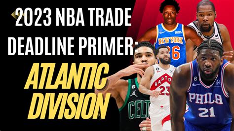 2023-nba-trade-deadline-primer-atlantic-division | NBA Math