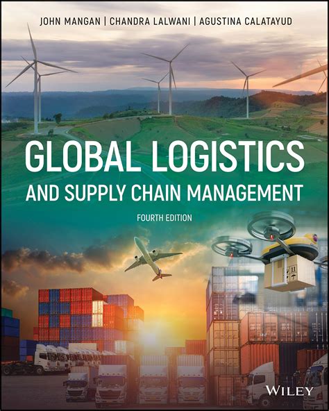 Global Logistics and Supply Chain Management, 4th Edition by John ...