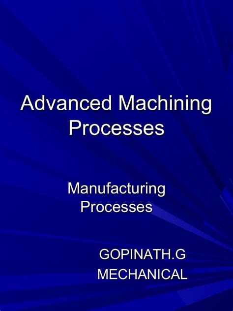 Advanced machining processes