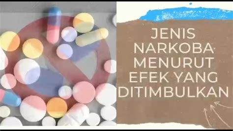 JENIS NARKOBA MENURUT EFEK YANG DITIMBULKAN - YouTube