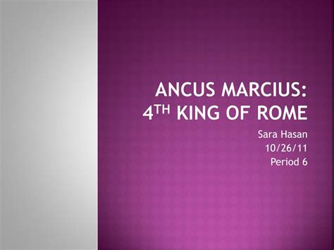 PPT - Ancus Marcius : 4 th King of Rome PowerPoint Presentation, free download - ID:5505697