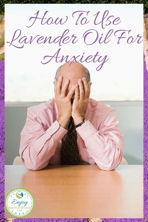 How To Use Lavender Oil For Anxiety - Enjoy Natural Health