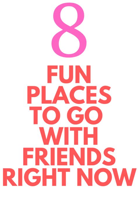 Fun Places To Go with Friends - Stylish Life for Moms