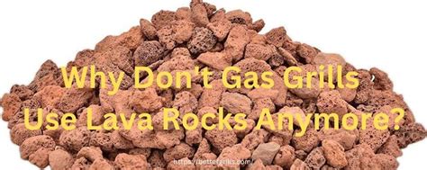 Why Don't Gas Grills Use Lava Rocks Anymore?