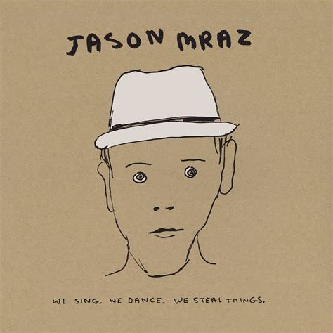 I'm Yours: Jason Mraz Revisits 'We Sing. We Dance. We Steal Things ...