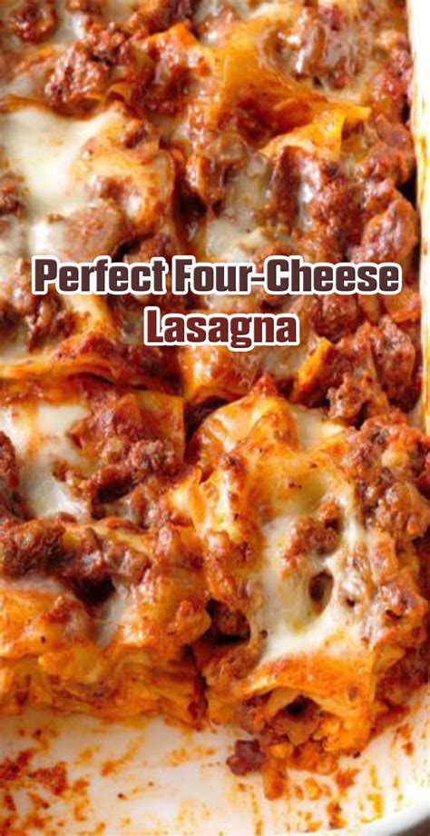 Perfect Four-Cheese Lasagna