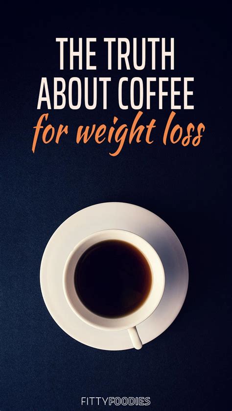 The Truth About Coffee For Weight Loss - FittyFoodies