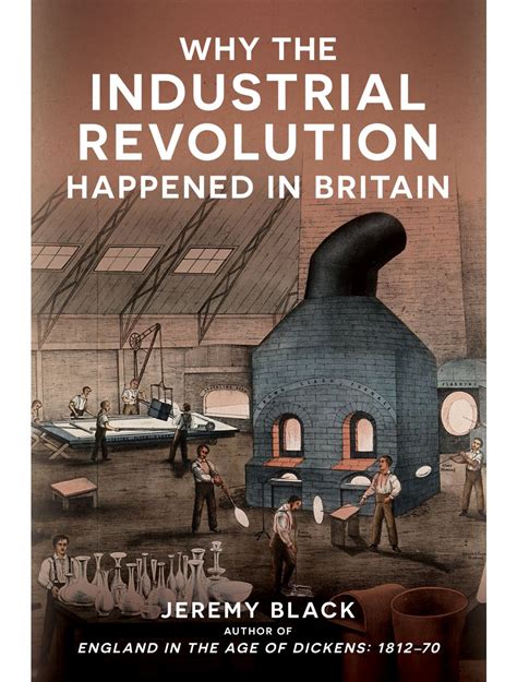 Why the Industrial Revolution Happened in Britain - Amberley Publishing