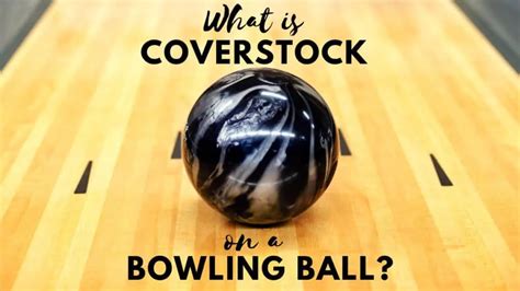 What is Coverstock on a Bowling Ball? | HowBowling.com