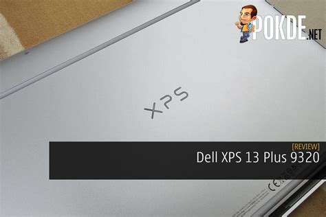 Dell XPS 13 Plus 9320 Review - The Cleanest One Yet – Pokde.Net