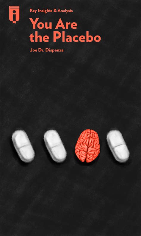 You Are The Placebo by Dr. Joe Dispenza - Insights | Instaread