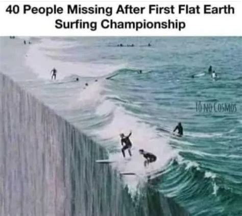 Flat Earth surfing championship - Meme by lspam :) Memedroid