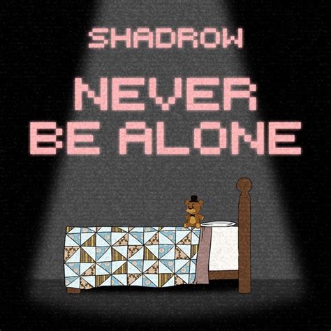 Shadrow – Never Be Alone | Genius