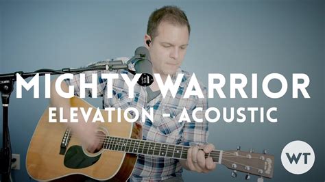 Mighty Warrior - Elevation Worship - acoustic with chords - YouTube