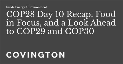 COP28 Day 10 Recap: Food in Focus, and a Look Ahead to COP29 and COP30 ...