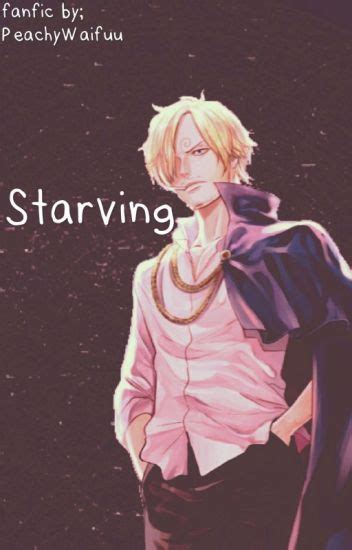 Starving (One Piece• Sanji X Reader -Lemon) - Peachy Waifu - Wattpad