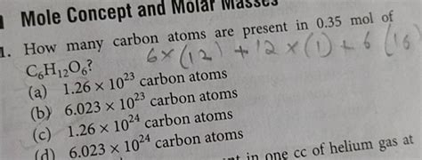 Mole Concept and Molar iviasses How many carbon atoms are present in 0.35..