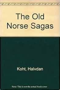 The Old Norse Sagas: Halvdan Koht: 9780527524005: Amazon.com: Books