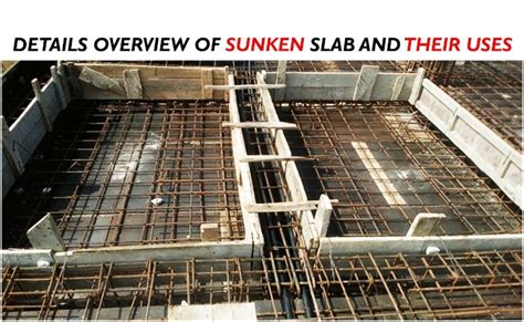 Detail Overview of Sunken Slab and their uses