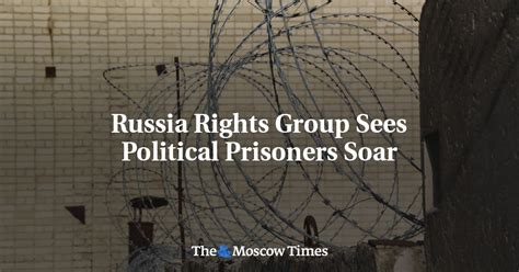 Russia Rights Group Sees Political Prisoners Soar - The Moscow Times