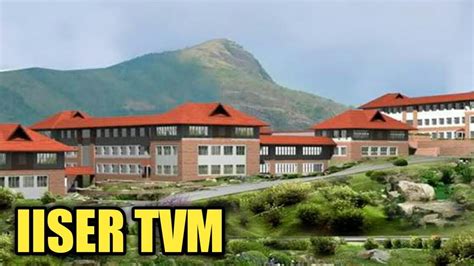 About IISER Thiruvananthapuram| Fees | Campus | Courses | full information - YouTube