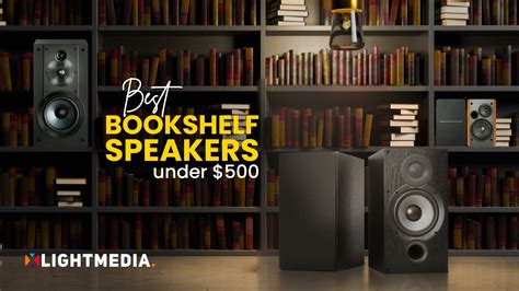 7 Best Bookshelf Speakers Under 500 in 2023 - Xlightmedia