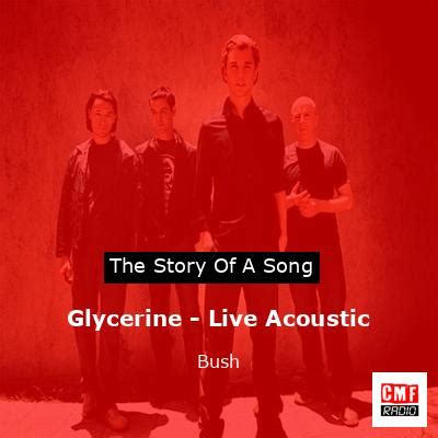 The story and meaning of the song 'Glycerine - Live Acoustic - Bush