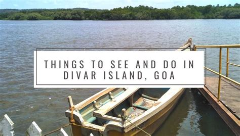 Things to see and do in Divar Island Goa