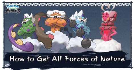 How to Get All Forces of Nature | Pokemon Legends: Arceus｜Game8