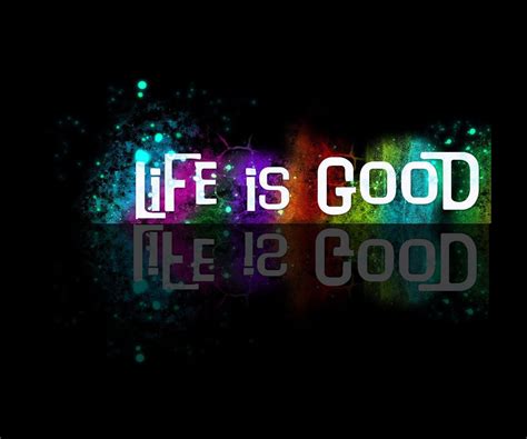 Life Is Good Wallpapers - Wallpaper Cave