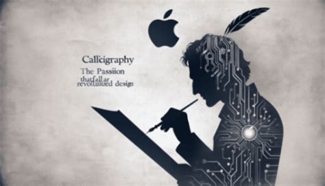 Steve Jobs Calligraphy - Passion That Transformed Apple's Design