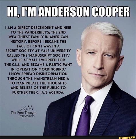 HI, I'M ANDERSON COOPER AM A DIRECT DESCENDENT AND HEIR TO THE VANDERBILT'S; THE WEALTHIEST ...