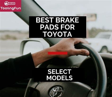 Best Brake Pads for Toyota: Camry, Corolla, Tacoma & Tundra