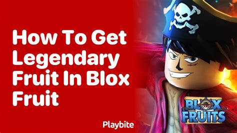 How to Get Legendary Fruit in Blox Fruit: A Simple Guide - Playbite