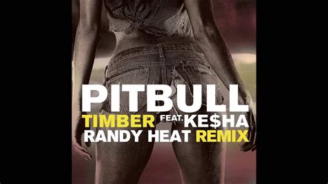 Pitbull feat. Kesha - Timber (Randy Heat Remix) | Pitbull songs, Timber ...