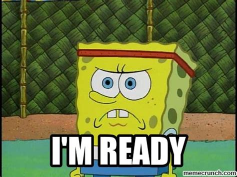 I'm Ready | Im ready, Funny memes, Memes