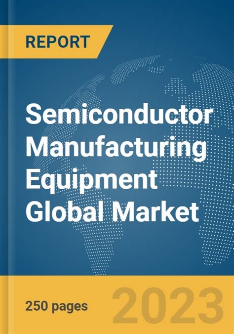 Semiconductor Manufacturing Equipment Global Market Report 2024